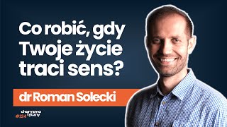 Co zrobić, jeżeli nie wiesz co dalej z Twoim życiem? | dr Roman Solecki