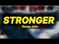 Young John - Stronger (lyrics)