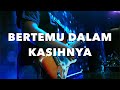 Bertemu Dalam KasihNya | New Life Church Surabaya | New Life Worship (GuitarCam)