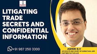 Litigating Trade Secrets and Confidential Information: Ashok G. V Advocate