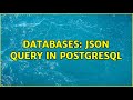 Databases: JSON Query in PostgreSQL