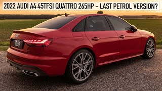 2022 AUDI A4 45TFSI QUATTRO 265HP - LAST FULLY PETROL VERSION OF THE A4 - 4K IN DETAIL