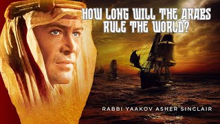 How Long Will The Arabs Rule The World?  Parshat Toldot