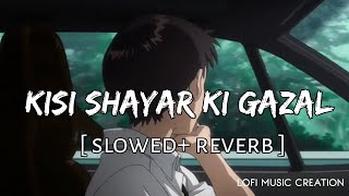 Kisi shayar ki gazal _ ( slowed+reverb ) Lofi song | Ek Villain | Lofi music Creation