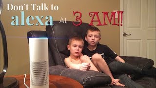 Don’t Talk To Alexa at 3AM!