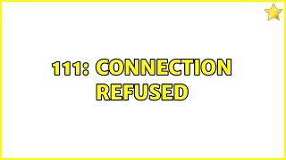 Ubuntu: 111: Connection Refused (3 Solutions!!)