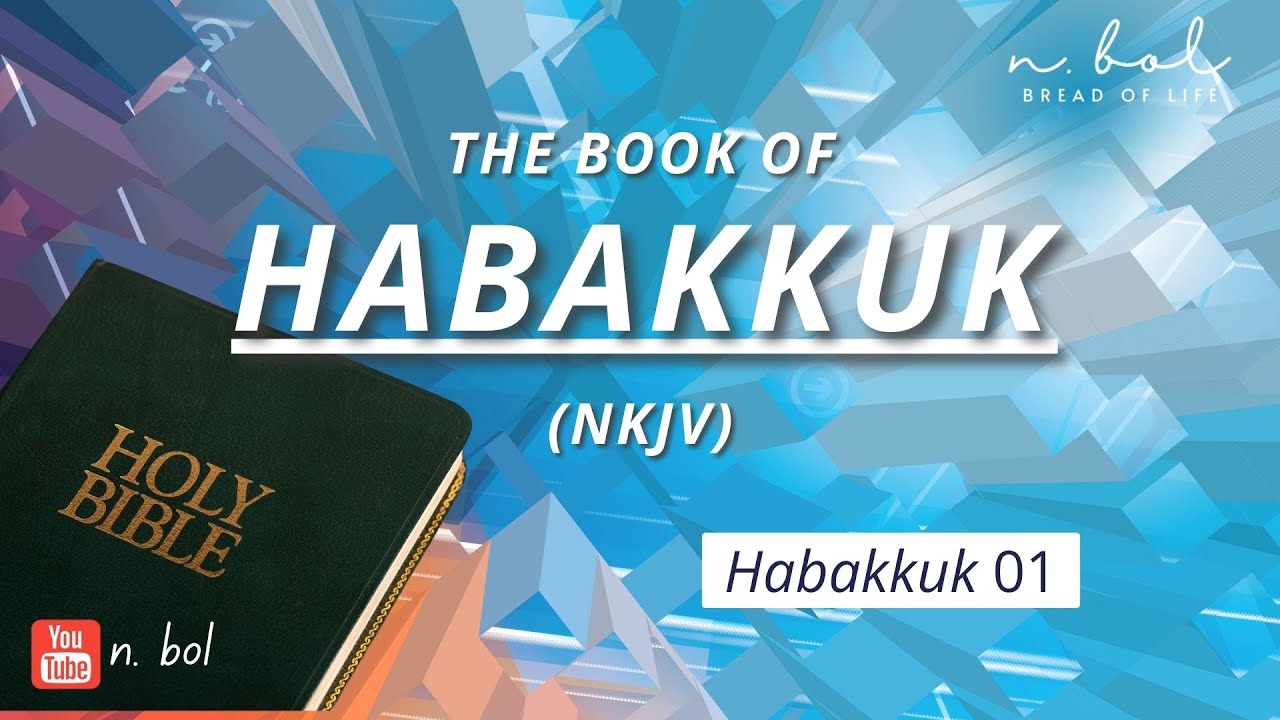 Habakkuk 1 - NKJV Audio Bible With Text (BREAD OF LIFE) - YouTube