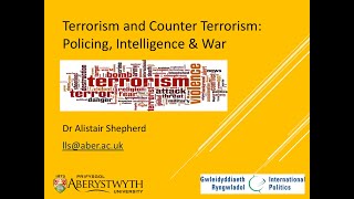 Terror & Counter Terrorism: Policing, Intelligence and War