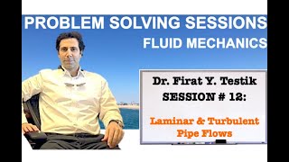 PROBLEM SOLVING SESSION # 12: Laminar and Turbulent Pipe Flows and Head Losses