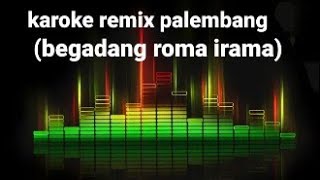 karoke remix palembang (begadang romairama)