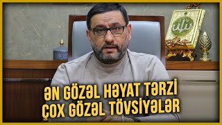 Ən gözəl həyat tərzi - Hacı Şahin - Çox gözəl tövsiyələr