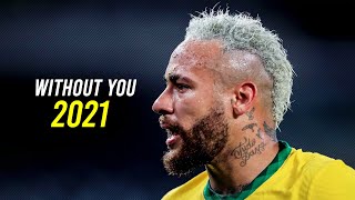 Neymar Jr | Without You - The Kid LAROI • Skills & Goals | 2021 | HD