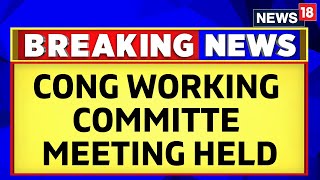 Congress News Today | Reconstituted Congress Working Committee Hosts Its First Meeting | News18