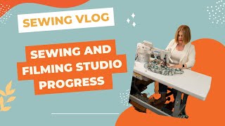 Sewing Vlog: Some Sewing and Filming Studio Progress