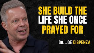 She Built the Life She Once Prayed For | Dr Joe Dispenza Motivation