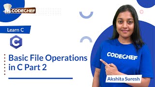 Basic File Operations Part 2 | Learn C | CodeChef Learn Series