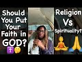 Should YOU Put Your FAITH In GOD?🙏✝️ (Religion Vs Spirituality)