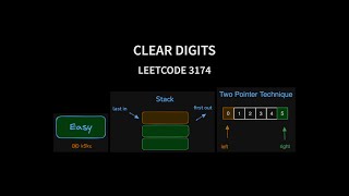 Clear Digits - Leetcode 3174 | 3 Methods including Stack +Two  Pointer