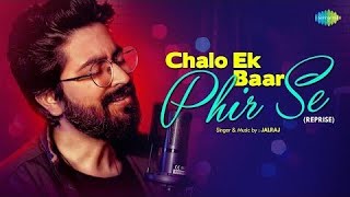 Chalo Ek Baar Phir Se | Reprise Version | JalRaj | Official Video | Cover Song | By : Saregama Music