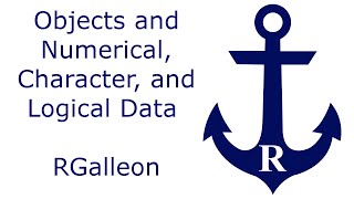 Objects and Numerical, Character, and Logical Data in R