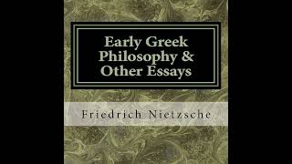 Early Greek Philosophy & Other Essays by Friedrich Nietzsche ~ Full Audiobook