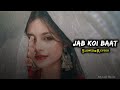 Jab Koi Baat (Slowed & Reverb) | Lofi Songs 2024 - NS Lofi Beats