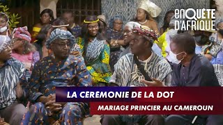 LA CÉRÉMONIE DE LA DOT : MARIAGE PRINCIER AU CAMEROUN  - ENQUÊTE D’AFRIQUE (25/05/21)