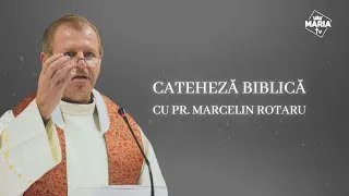 Cateheză biblică cu Pr. Marcelin Rotaru - Episodul 107