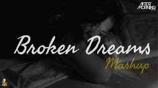 Broken Dreams Mashup | AFTERMORNING | BREAKUP MASHUP 2019