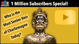 Who is the Most Senior Heir of Charlemagne Today? | 1 Million Subscribers Special