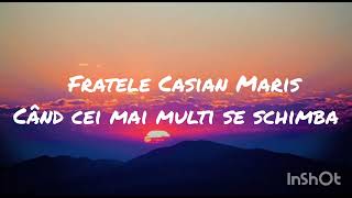 Fratele Casian Mariş - Când cei mai mulți se schimbă