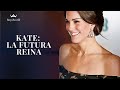 Kate - La futura y flamante reina inglesa | Catherine Middleton