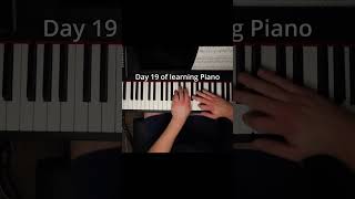 Day 19 of Learning Piano #piano