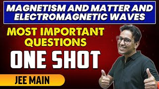 Magnetism, Matter and Electromagnetic Waves  - Most Important Questions in 1 Shot | JEE Main