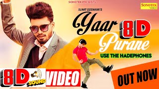 Sumit Goswami : Yaar Purane  8D Sound Full Video | Use the HadePhone | 8D Songs | New Haryanvi Song