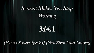 [M4A] Human Servant Makes You Rest [human servant] [ elf royal listener]