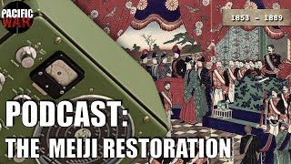 Pacific War Podcast 🎙️The Meiji Restoration 🇯🇵 the Rapid Modernization of Japan