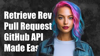 How to Retrieve Reviewers for a Pull Request Using GitHub API
