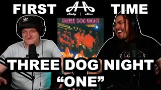 One - Three Dog Night | Andy & Alex FIRST TIME REACTION!