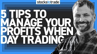 5 Tips To Manage Your Profits When Day Trading