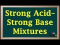 WCLN -Strong Acid Strong Base Mixtures - Chemistry