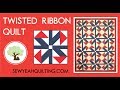 Twisted Ribbon Quilt Tutorial | Sewing Project w/ Free Pattern!