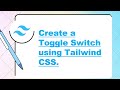 How to create Toggle Switch using Tailwind CSS.