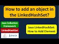 How to add an object in the LinkedHashSet? | Java Collection Framework