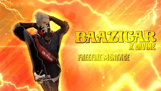 🔥BAAZIGAR X DIVINE FREEFIRE MONTAGE || FREE FIRE MONTAGE || BAAZIGAR X DIVINE 😙🥵