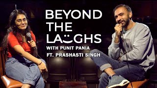 Prashasti Singh | Beyond The Laughs with Punit Pania