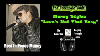 Manny Stylez “Love’s Not That Easy” Freestyle Music