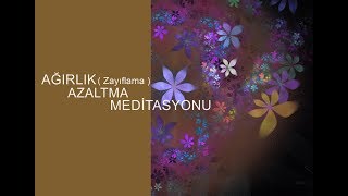 AĞIRLIK AZALTMA ( Zayıflama ) MEDİTASYONU - (Binaural / Isochronic / Enerji Frekansı)