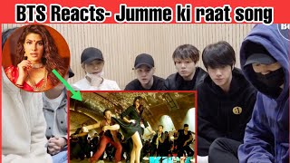 BTS reaction to bollywood songs|Jumme ki raat-Jacaqueline fernandez, Salman Khan|BTS India|