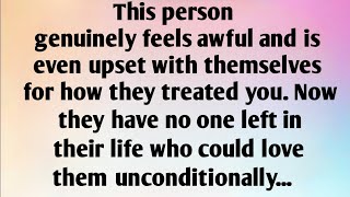 💌This person genuinely feels awful and is even upset with themselves for how they treated you...